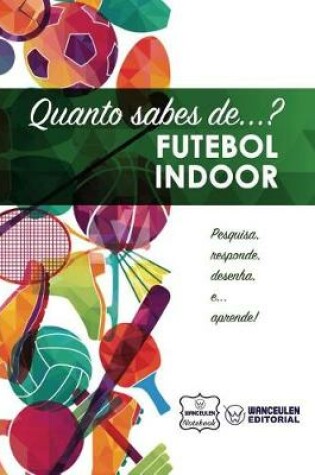 Cover of Quanto Sabes de... Futebol Indoor