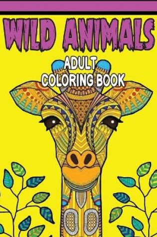 Cover of Wild Animals Adult Coloring Book