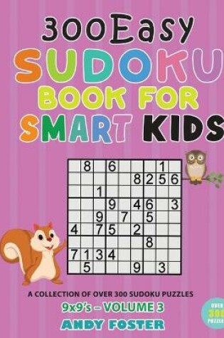 Cover of 300 Easy Sudoku Book for Smart Kids - Volume 3