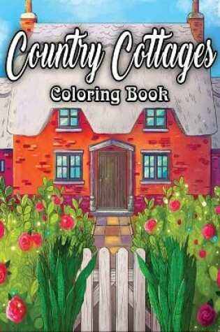 Cover of Country Cottages Coloring Book