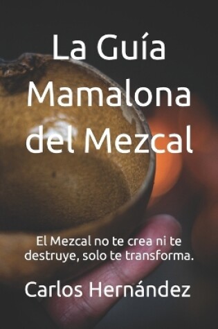 Cover of La Guía Mamalona del Mezcal