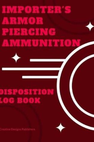Cover of Importer's Armor Piercing Ammunition Disposition Record Book