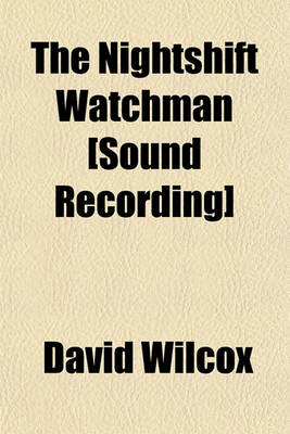 Book cover for The Nightshift Watchman [Sound Recording]