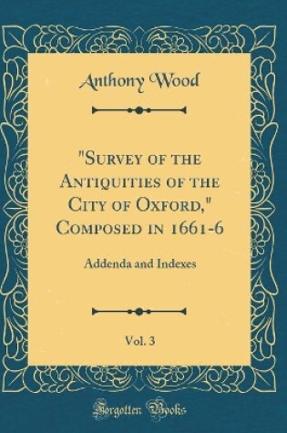 Cover of "survey of the Antiquities of the City of Oxford," Composed in 1661-6, Vol. 3