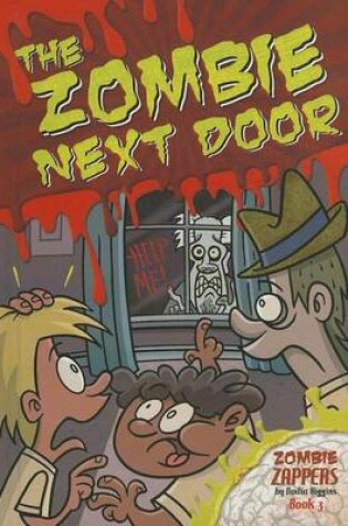 Cover of Zombie Next Door, The: Zombie Zappers Book 3