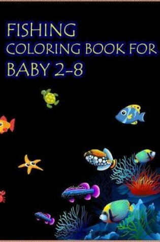 Cover of Fishing Coloring Book For Baby 2-8