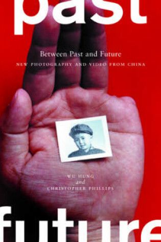Cover of Between Past and Future: New Photography and Video from China