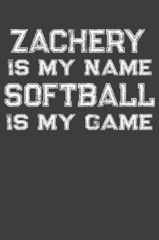 Cover of Zachery Is My Name Softball Is My Game
