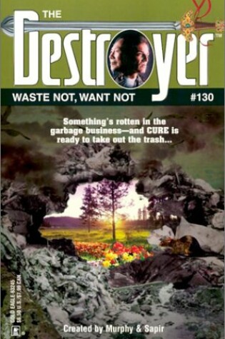 Cover of Waste Not, Want Not (Destroyer #130)
