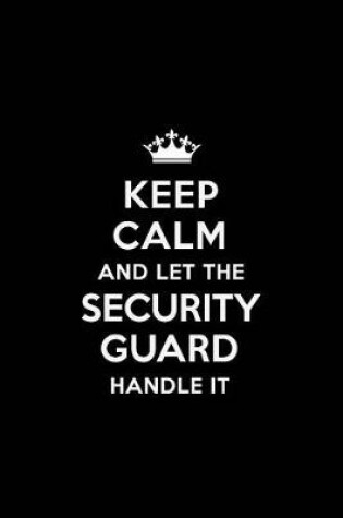 Cover of Keep Calm and Let the Security Guard Handle It