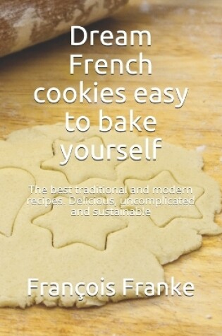 Cover of Dream French cookies easy to bake yourself