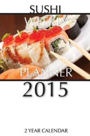 Cover of Sushi Weekly Planner 2015