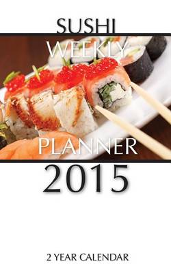 Book cover for Sushi Weekly Planner 2015