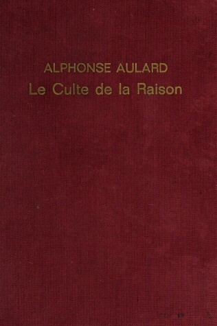 Book cover for Le Culte de La Raison Et Le Culte de L'Etre Supreme (1793-1794)