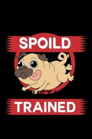Cover of My Pug Isn't Spoiled I'm Just well Trained