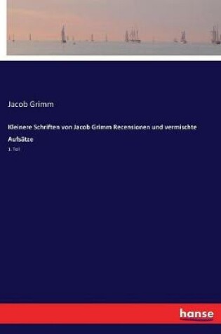 Cover of Kleinere Schriften von Jacob Grimm Recensionen und vermischte Aufsätze