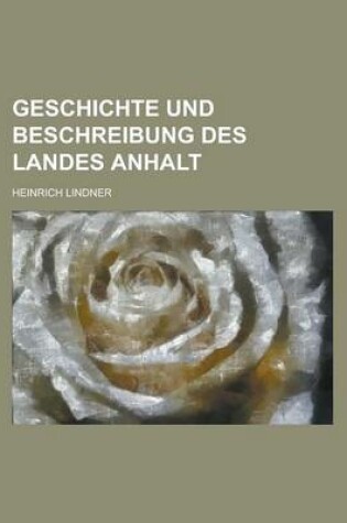 Cover of Geschichte Und Beschreibung Des Landes Anhalt