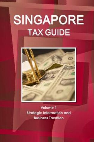 Cover of Singapore Tax Guide Volume 1 Strategic Information and Business Taxation