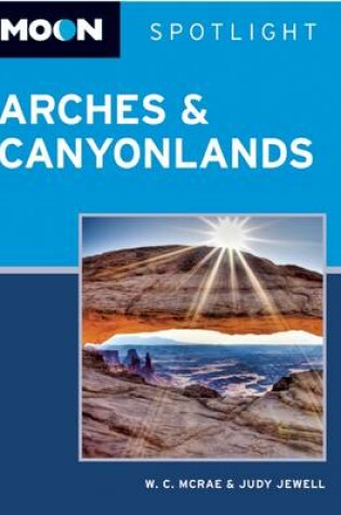 Cover of Moon Spotlight Arches & Canyonlands National Parks