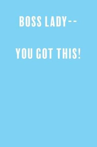 Cover of Boss lady-- you got this!