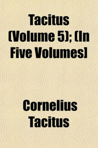Cover of Tacitus (Volume 5); (In Five Volumes]