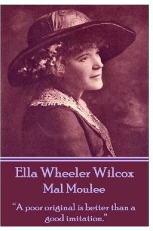 Cover of Ella Wheeler Wilcox's Mal Moulee