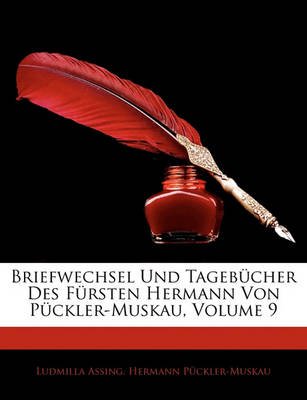 Book cover for Briefwechsel Und Tagebucher Des Fursten Hermann Von Puckler-Muskau, Volume 9