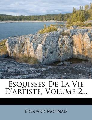 Book cover for Esquisses De La Vie D'artiste, Volume 2...