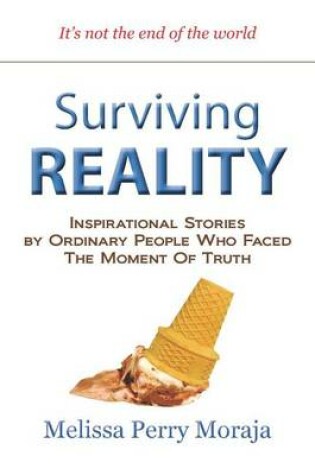 Cover of Surviving Reality - Inspirational Stories by Ordinary People Who Faced the Moment of Truth