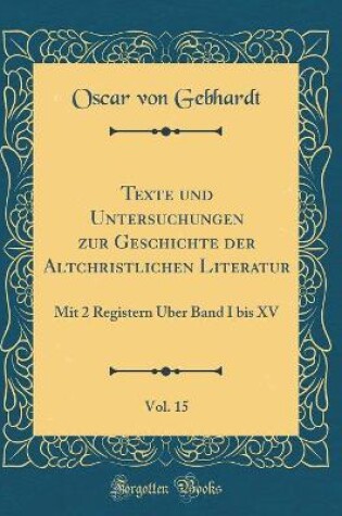 Cover of Texte Und Untersuchungen Zur Geschichte Der Altchristlichen Literatur, Vol. 15