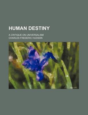 Book cover for Human Destiny; A Critique on Universalism