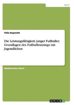 Book cover for Die Leistungsfahigkeit junger Fussballer. Grundlagen des Fussballtrainings mit Jugendlichen