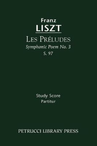 Cover of Les Preludes (Symphonic Poem No. 3), S. 97 - Study score