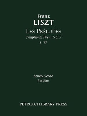 Book cover for Les Preludes (Symphonic Poem No. 3), S. 97 - Study score