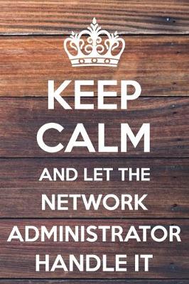 Book cover for Keep Calm and Let The Network Administrator Handle It