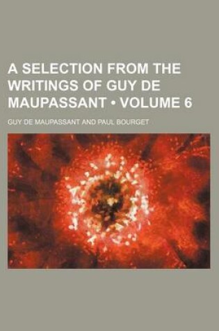 Cover of A Selection from the Writings of Guy de Maupassant (Volume 6)