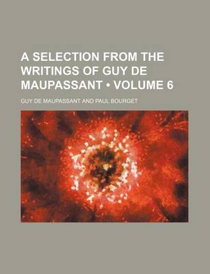 Book cover for A Selection from the Writings of Guy de Maupassant (Volume 6)