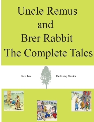 Book cover for Uncle Remus and Brer Rabbit The Complete Tales