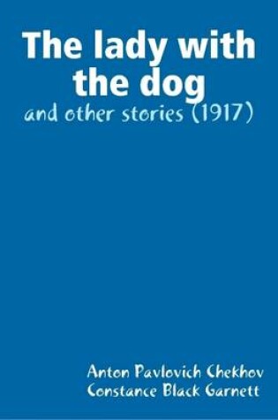 Cover of The Lady with the Dog : and Other Stories (1917)