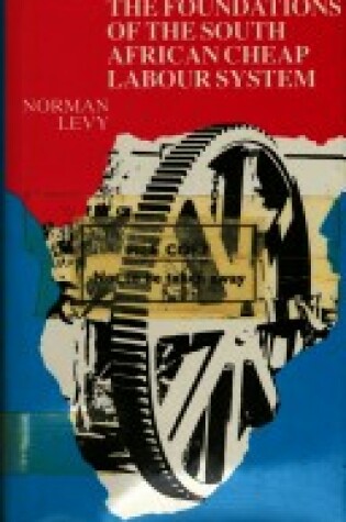 Cover of The Foundations of the South African Cheap Labour System