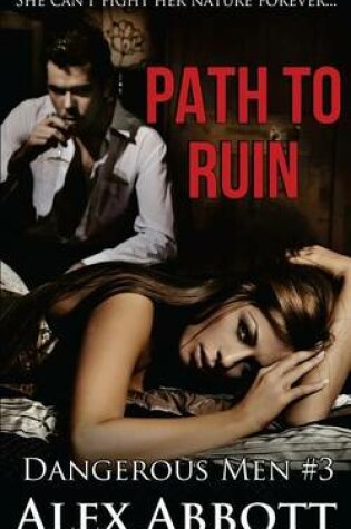 Cover of Path to Ruin - The Dangerous Men #3