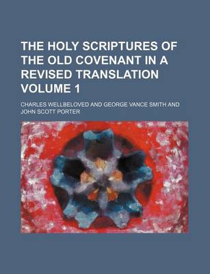 Book cover for The Holy Scriptures of the Old Covenant in a Revised Translation Volume 1