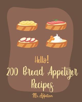 Cover of Hello! 200 Bread Appetizer Recipes