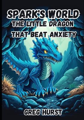 Book cover for Spark's world - The little dragon that beat anxiety.