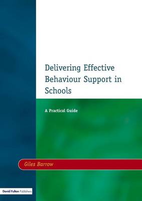 Book cover for Delivering Effective Behaviour Support in Schools: A Practical Guide