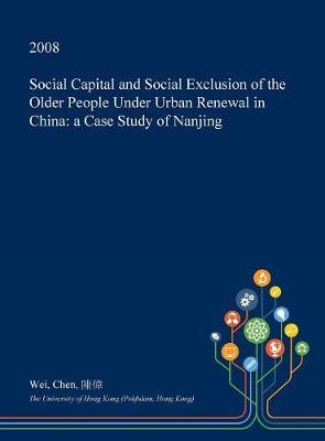 Book cover for Social Capital and Social Exclusion of the Older People Under Urban Renewal in China