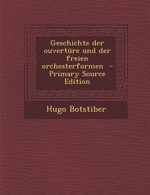 Book cover for Geschichte Der Ouverture Und Der Freien Orchesterformen