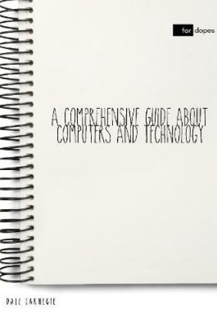 Cover of A Comprehensive Guide About Computers and Technology