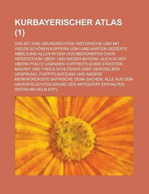 Book cover for Kurbayerischer Atlas; Das Ist