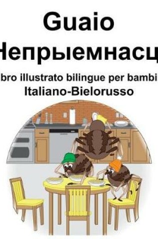 Cover of Italiano-Bielorusso Guaio/&#1053;&#1077;&#1087;&#1088;&#1099;&#1077;&#1084;&#1085;&#1072;&#1089;&#1094;&#1110; Libro illustrato bilingue per bambini